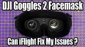iFlight DJI FPV Goggles 2 Facemasks - Can It Fix DJI Bad Design?